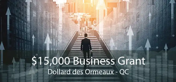 $15,000 Business Grant Dollard des Ormeaux - QC