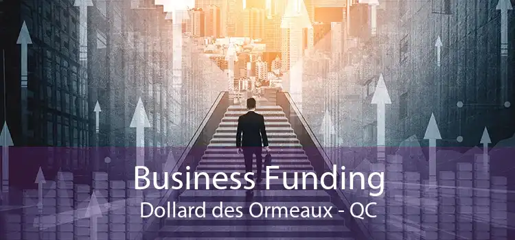 Business Funding Dollard des Ormeaux - QC