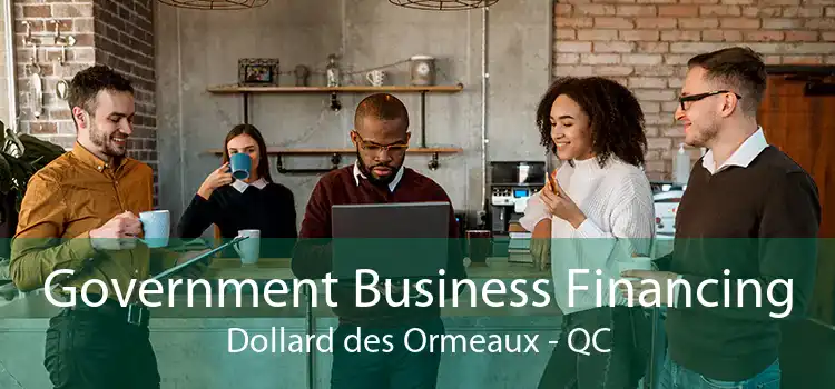 Government Business Financing Dollard des Ormeaux - QC