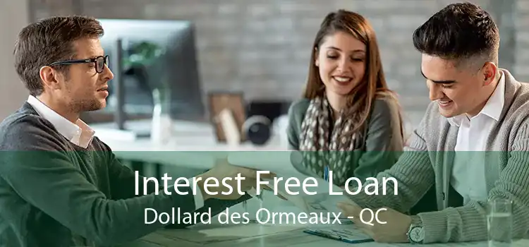 Interest Free Loan Dollard des Ormeaux - QC